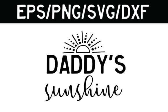 Funny Baby SVG, Daddy’s Sunshine Svg Graphics for Crafts