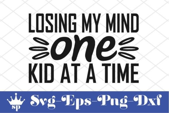 Funny Mom Svg Design, Losing My Mind One