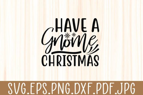 Have A Gnome Funny Christmas Svg For Creative Design