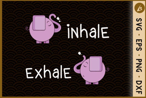 Inhale Exhale Funny Elephant Graphics for Crafts