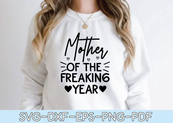 Mother of the Freaking Year Graphics for T-Shirt Designs
