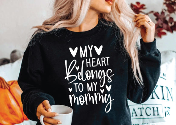 My Heart Belongs to My Mommy Svg: A Graphic Design Asset for Warm Branding