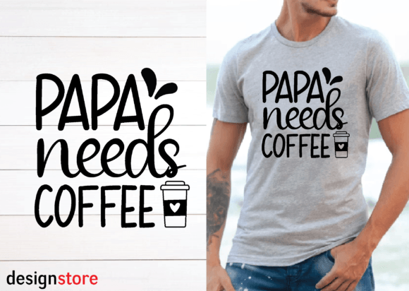 Papa Needs Coffee Svg Graphics for T-Shirt Designs