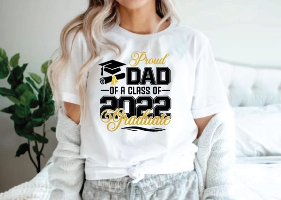 Proud Dad of a Class of 2022 Graduate Graphics for T-Shirt Designs
