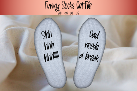 Shh Dad Needs a Break Funny Socks Graphic for Crafts