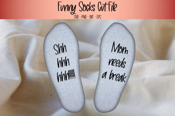 Shh Mom Needs a Break Funny Socks Svg for Crafts and Graphics