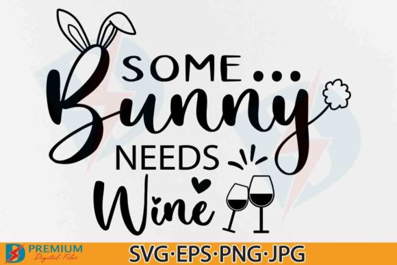 Some Bunny Needs Wine SVG