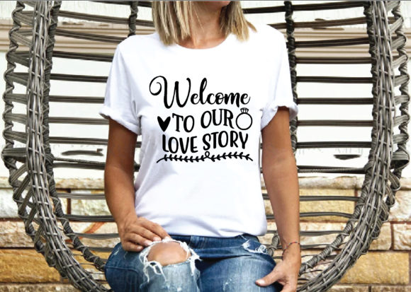Welcome to Our Love Story Graphics for T-Shirt Designs